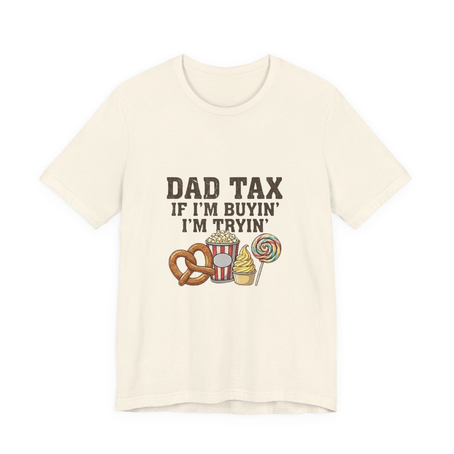 Dad Tax Tee — "Dad Tax If I’m Buyin' I’m Tryin'" Funny Dad Snack T-Shirt