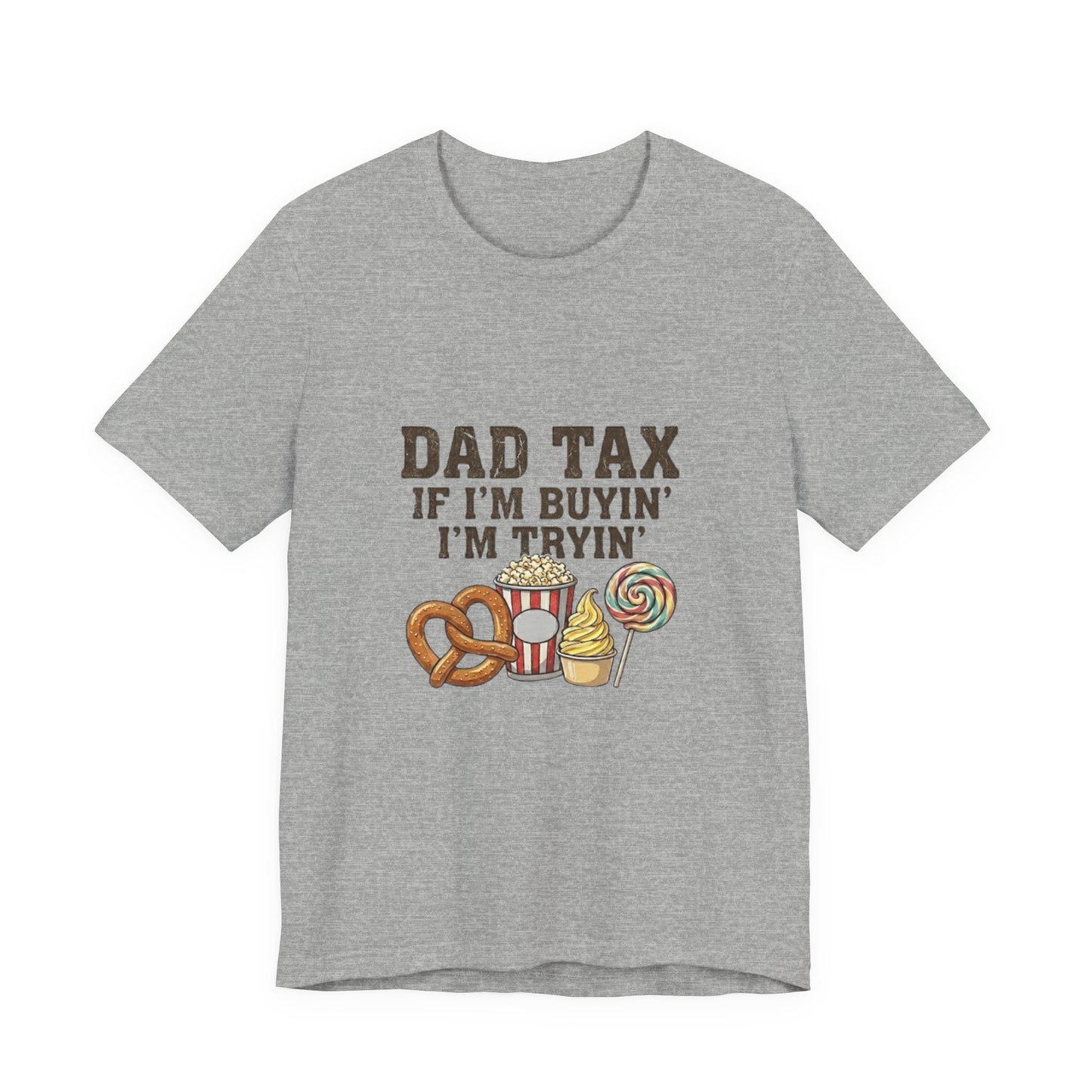 Dad Tax Tee — "Dad Tax If I’m Buyin' I’m Tryin'" Funny Dad Snack T-Shirt