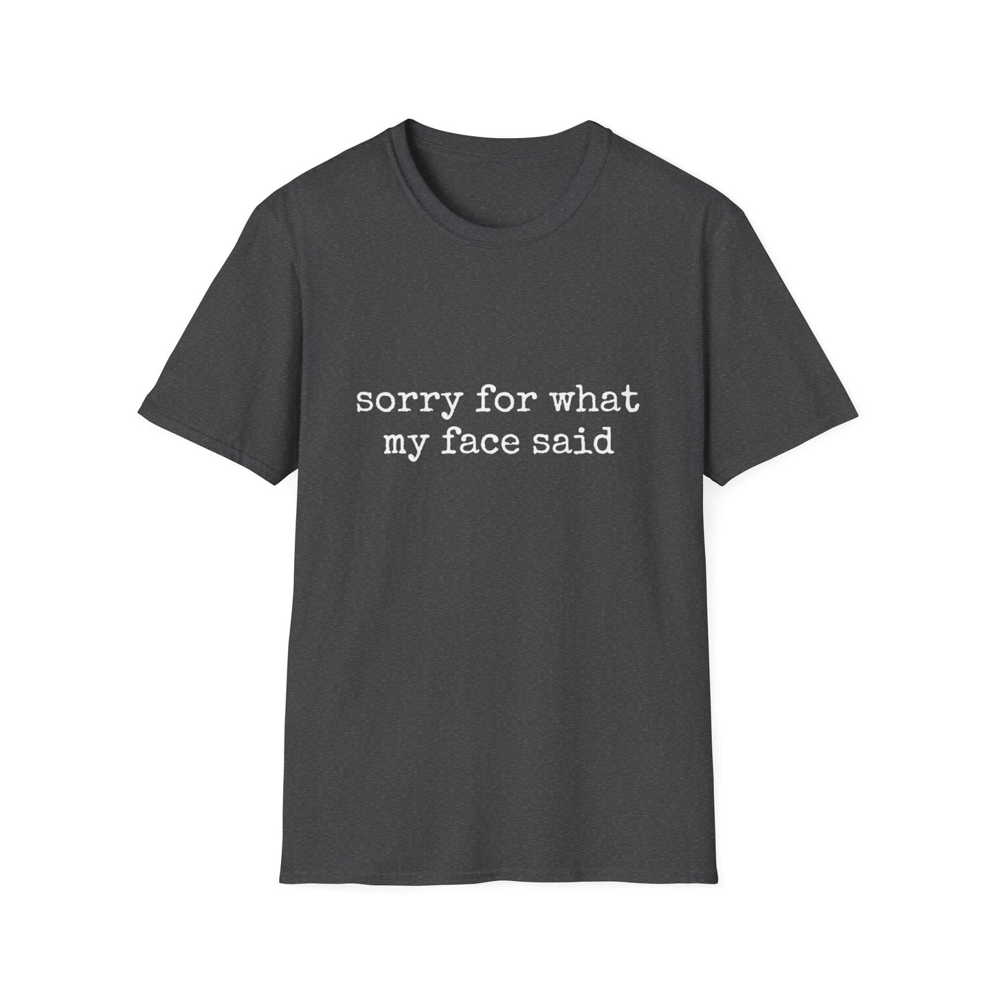 Sorry For What My Face Said T‑Shirt — Funny Sarcastic Graphic Tee