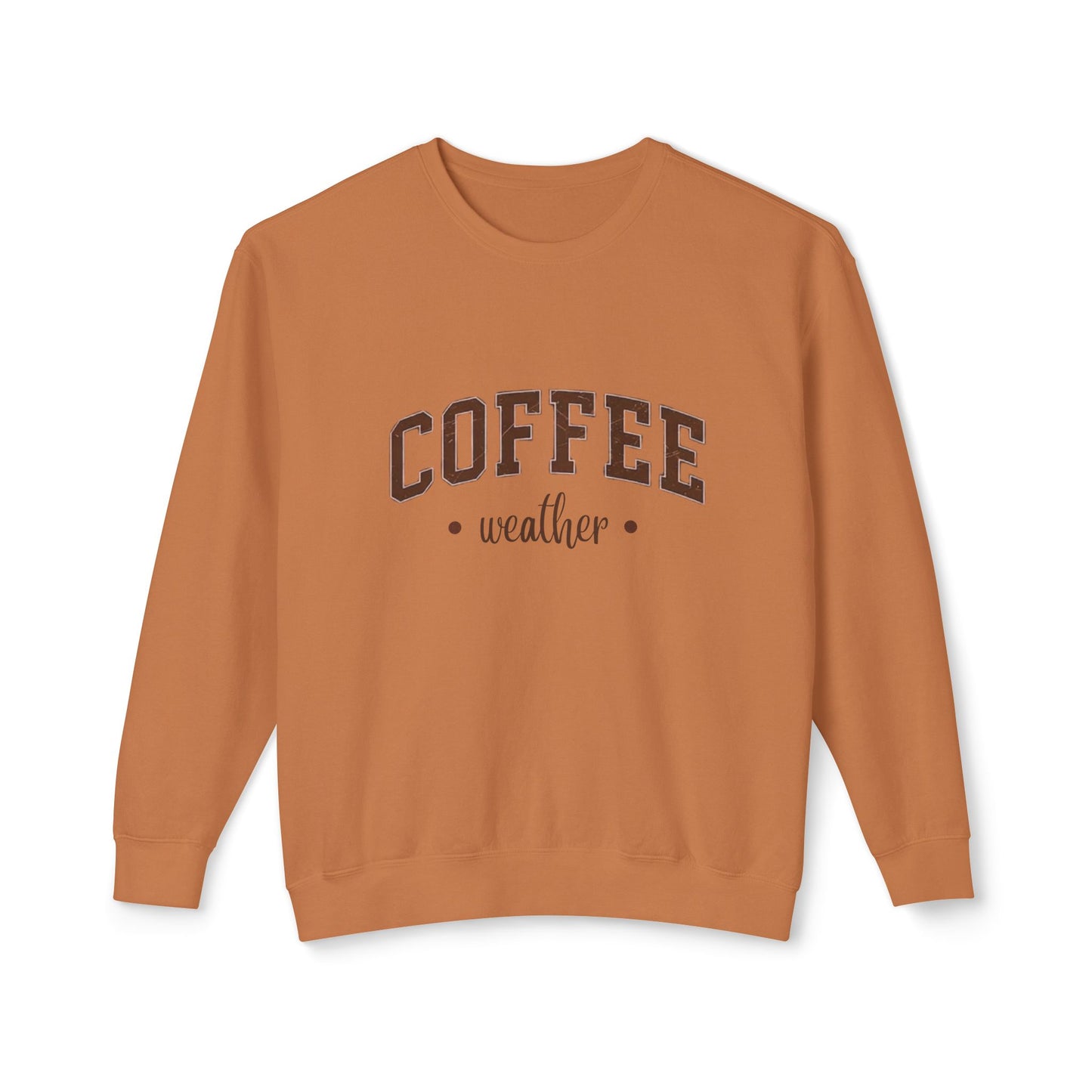 Coffee Weather Crewneck Sweatshirt — Cozy Coffee Lover Pullover