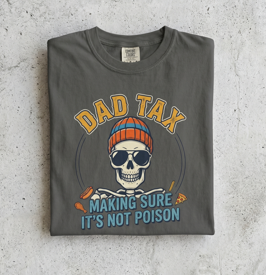 T-Shirt — “Dad Tax: Making Sure It’s Not Poison” Skull Graphic Fathers Day Tee