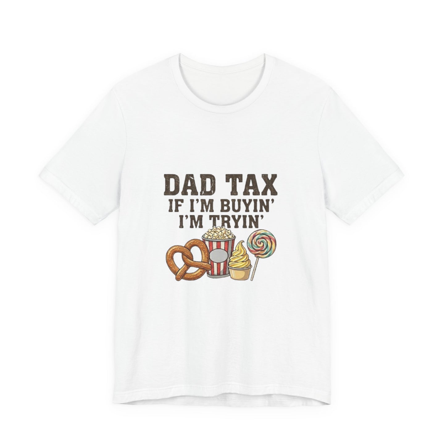 Dad Tax Tee — "Dad Tax If I’m Buyin' I’m Tryin'" Funny Dad Snack T-Shirt
